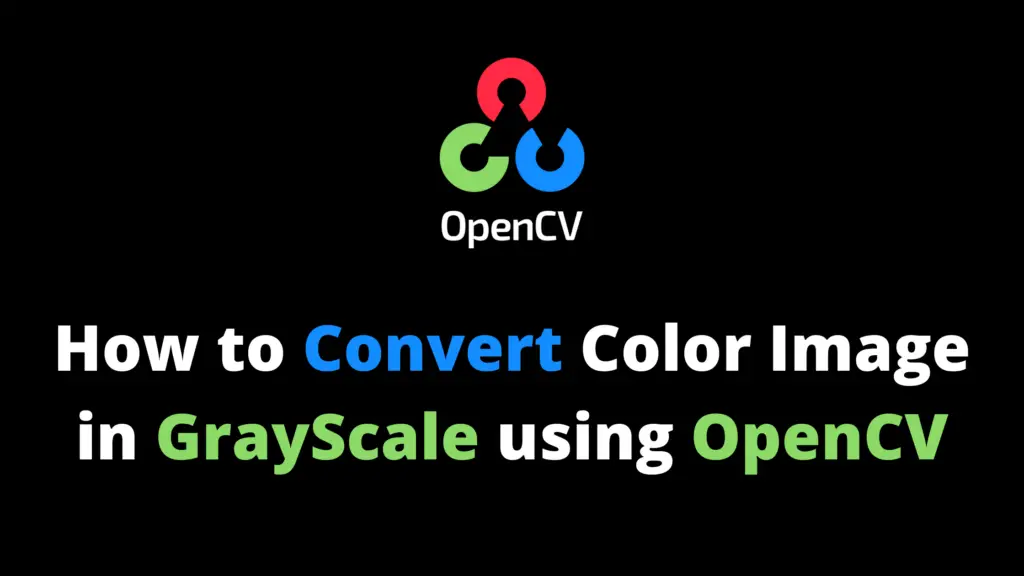 How to convert color image in grayscale using OpenCV