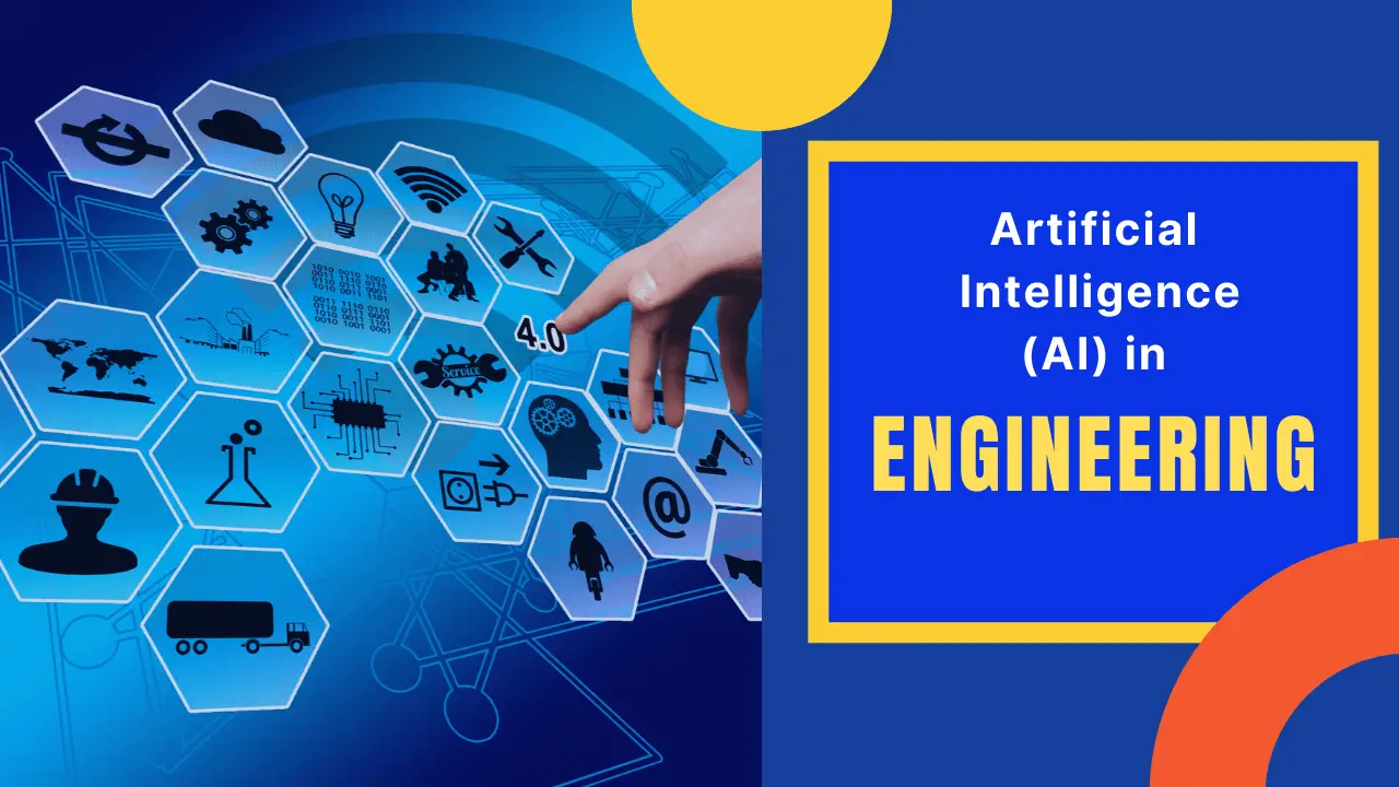 Top 6 Applications of Artificial Intelligence in Engineering AI Hints