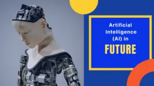 Artificial Intelligence in Future