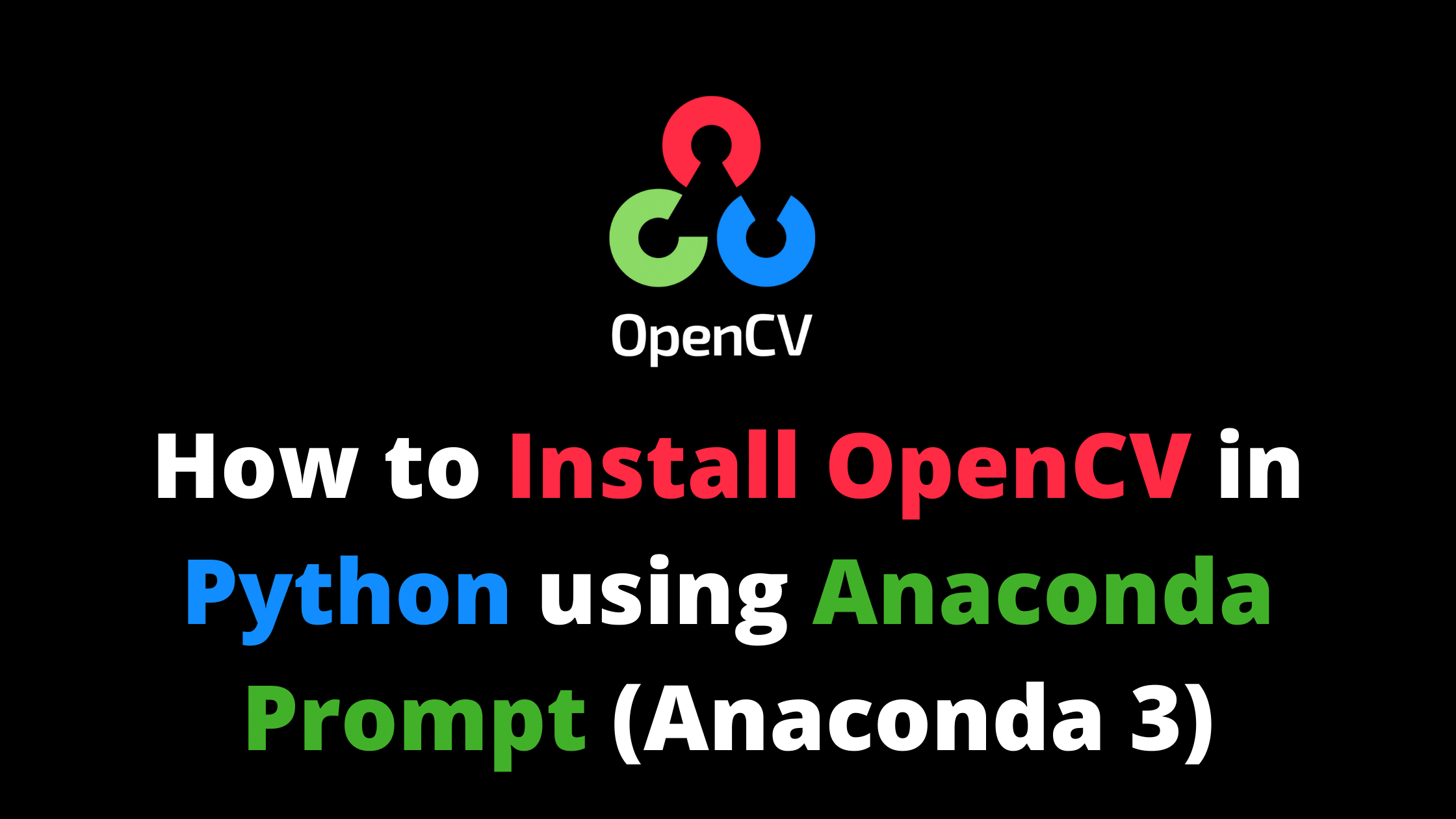 Installing Opencv For Python On Windows Using Anaconda Or Solved My