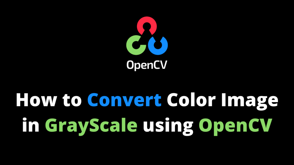 How to convert color image in grayscale using OpenCV