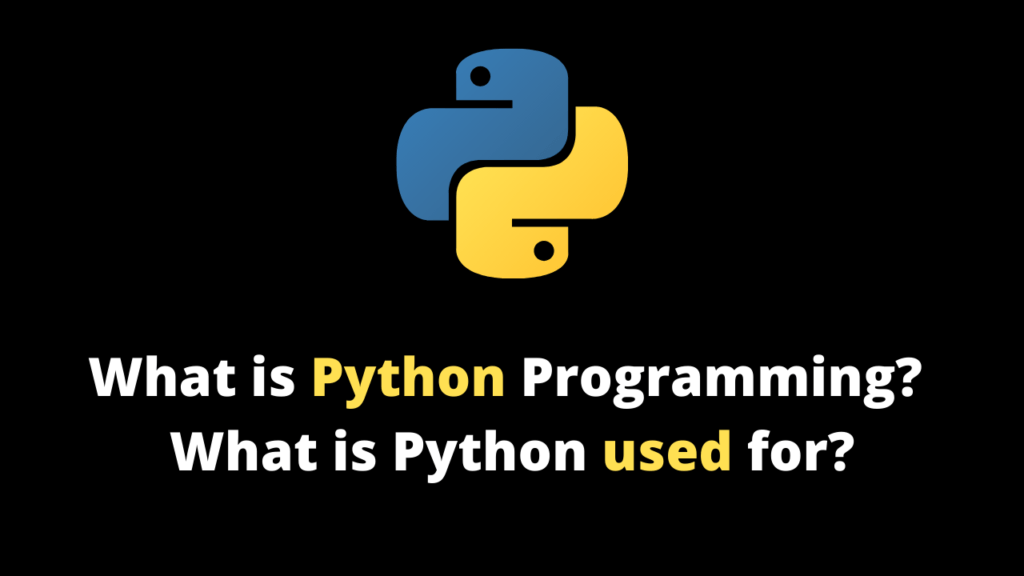 What is Python Programming What is Python used for