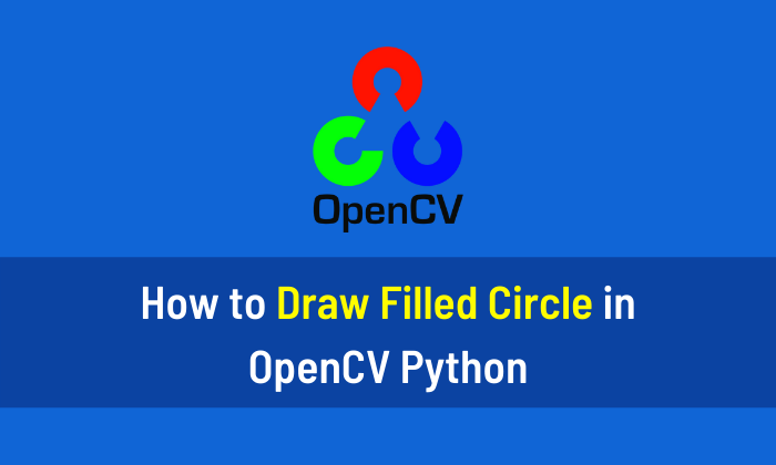 How to Draw Filled Circle in OpenCV Python