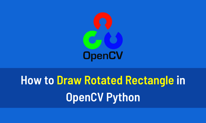 How to Draw Rotated Rectangle in OpenCV Python