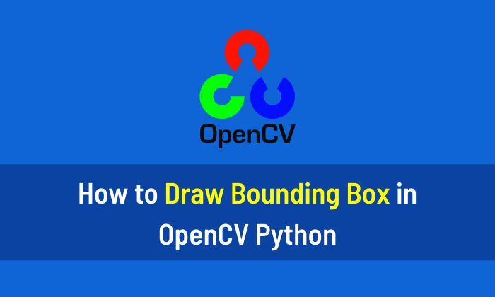 How to Draw Bounding Box in OpenCV Python