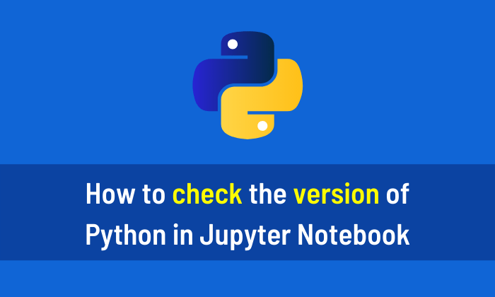 How to check the version of Python in Jupyter Notebook