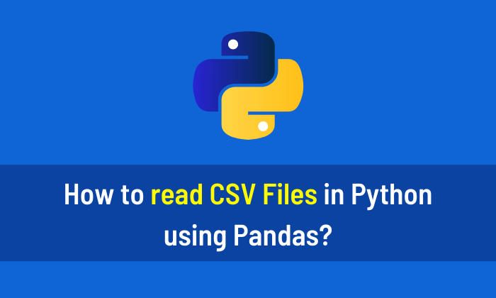 How to read CSV Files in Python using Pandas?