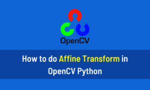 How to do Affine Transform in OpenCV Python