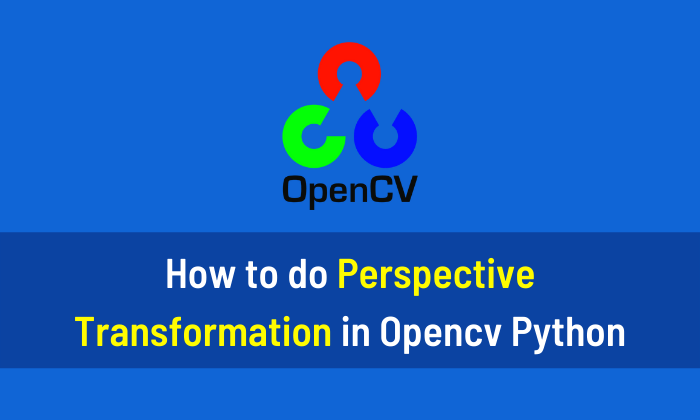 How to do Perspective Transformation in OpenCV Python