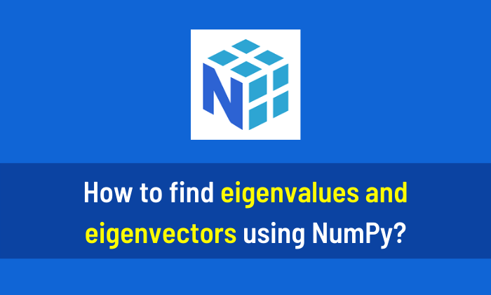How to find eigenvalues and eigenvectors using NumPy