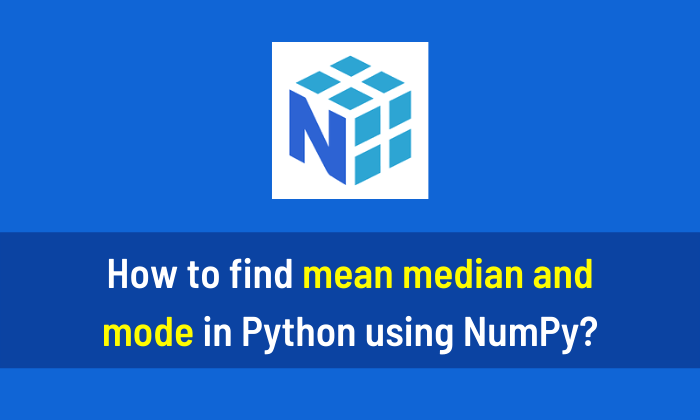 How to find mean median and mode in Python using NumPy
