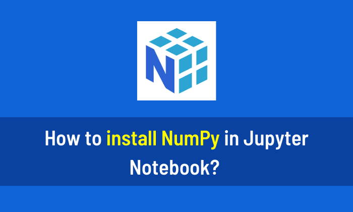 Install Numpy In Jupyter Notebook