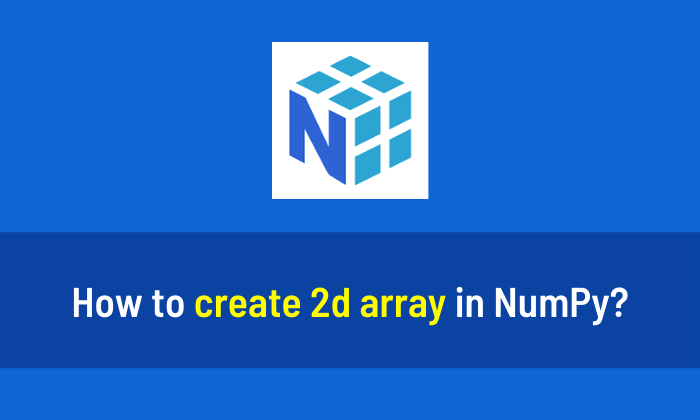 How to create 2d array in NumPy