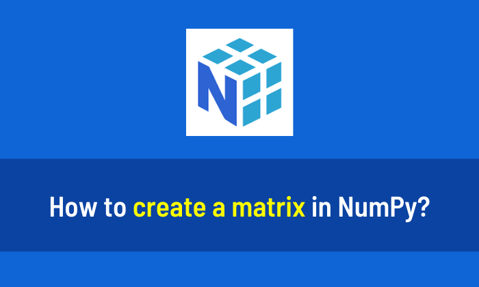 How to create a matrix in NumPy