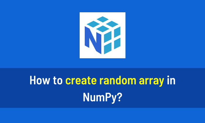 How to create random array in NumPy