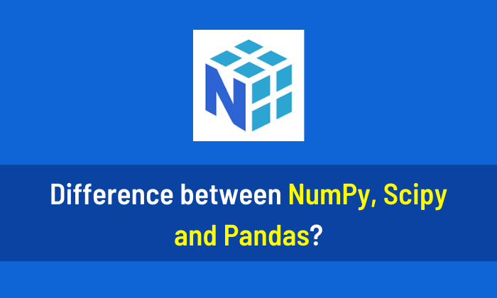Difference between NumPy SciPy and Pandas