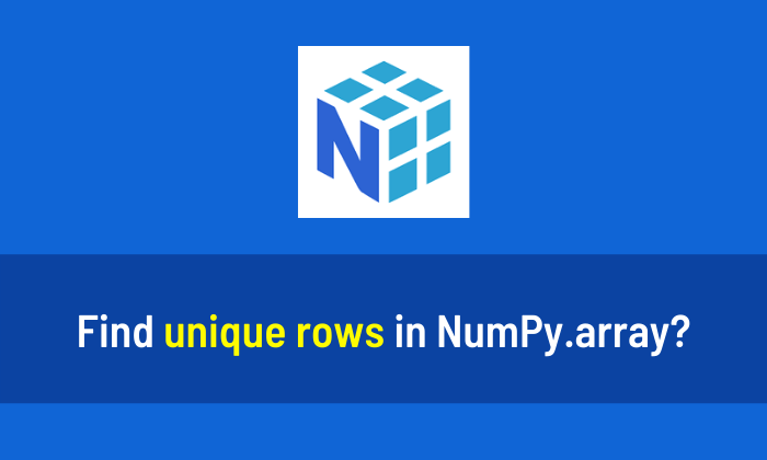 Find unique rows in NumPy.array