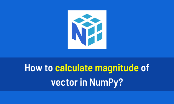 How to calculate magnitude of vector in NumPy