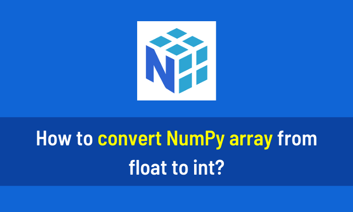 How to convert NumPy array from float to int