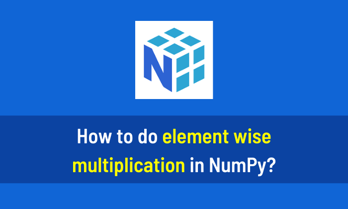 How to do element wise multiplication in NumPy