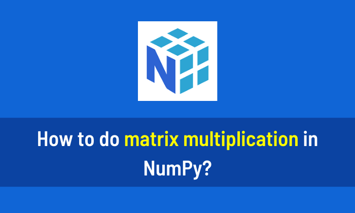 How to do matrix multiplication in NumPy