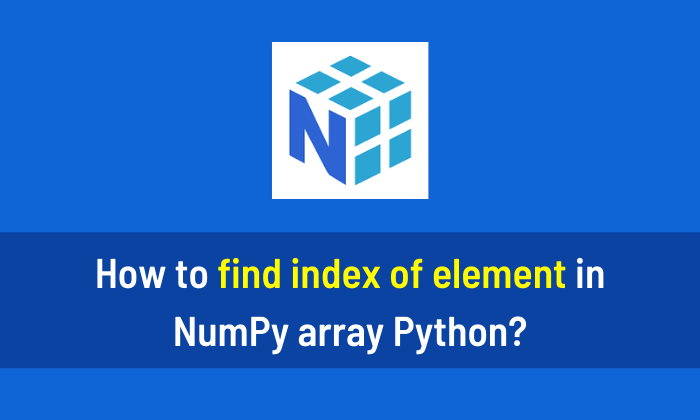 How to find index of element in NumPy array Python