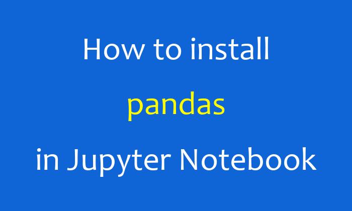 Install Pandas In Pyspark Jupyter Notebook