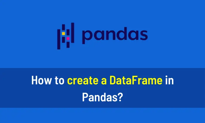 How to create a DataFrame in Pandas