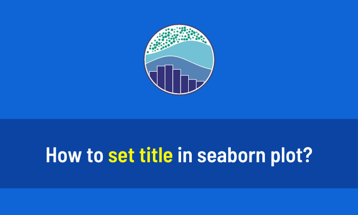 How to Set Title in Seaborn Plot