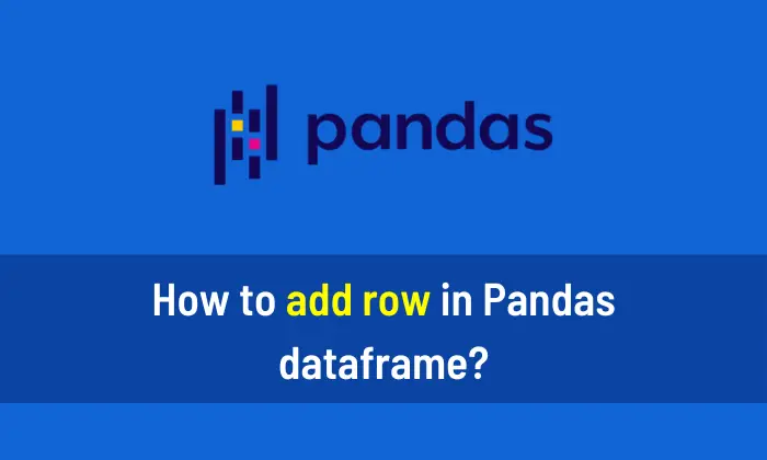 How to add row in Pandas DataFrame