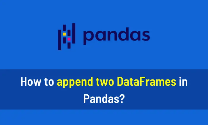 How to append two DataFrames in Pandas