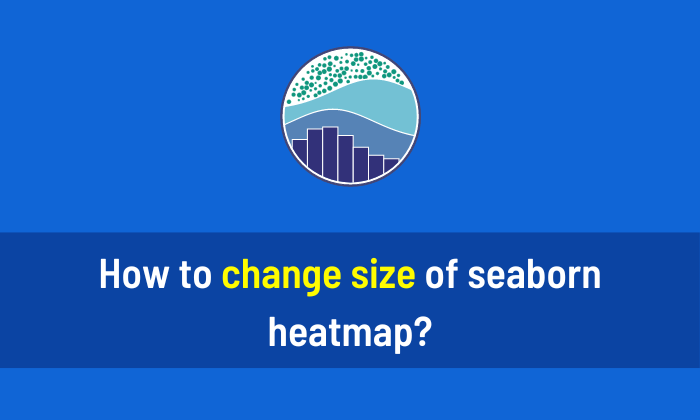 How to change size of Seaborn Heatmap