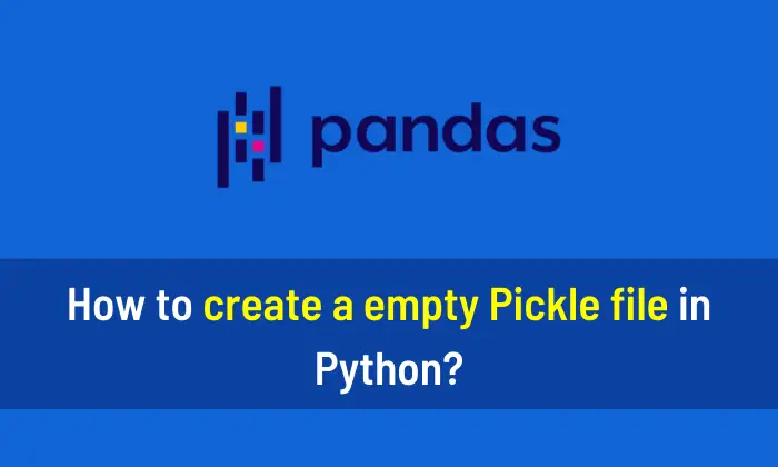 How to create an empty Pickle file in Python