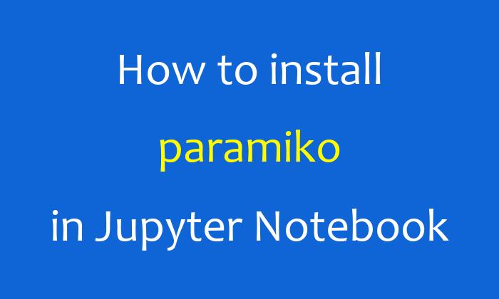 How to install paramiko in Jupyter Notebook