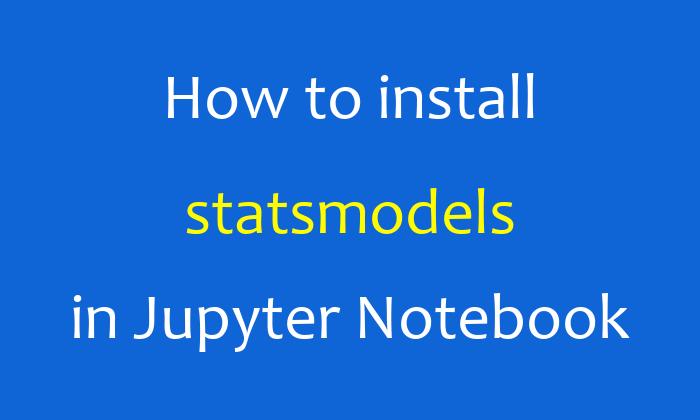 how-to-install-statsmodels-in-jupyter-notebook-aihints