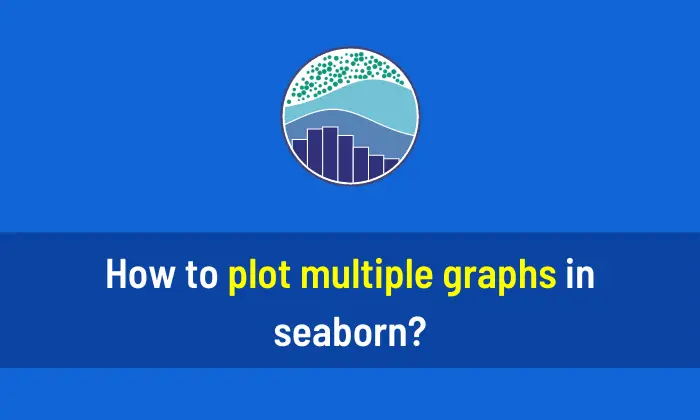 How to plot multiple graphs in Seaborn