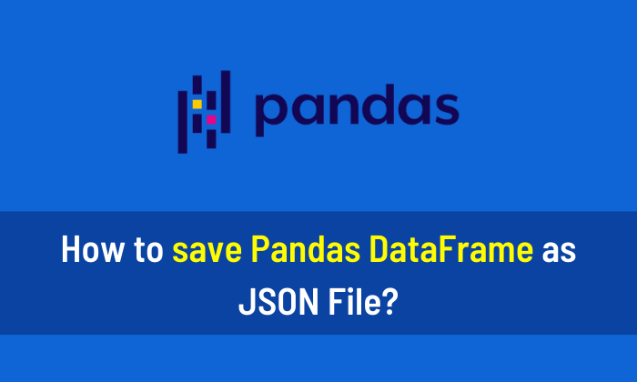 How to save Pandas DataFrame as JSON File