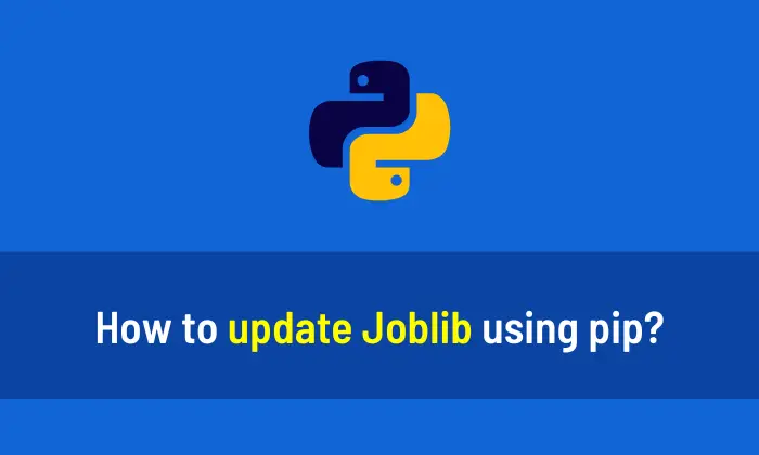 How to update Joblib using pip
