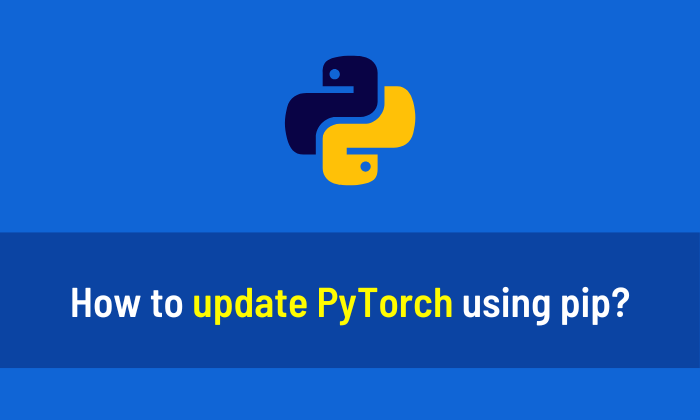 How to update PyTorch using pip