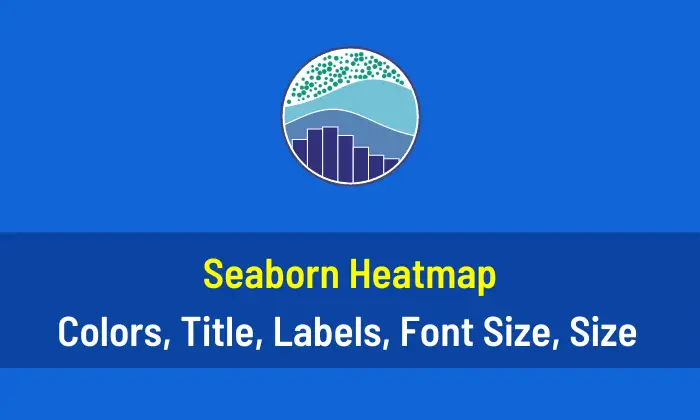 Seaborn Heatmap Colors Labels Title Font Size Size AiHints