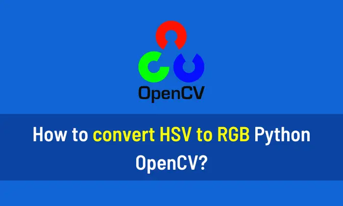 How to convert HSV to RGB Python OpenCV
