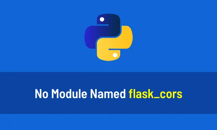 No Module Named flask_cors