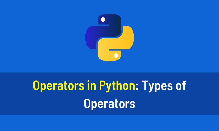Operators in Python Types of Operators