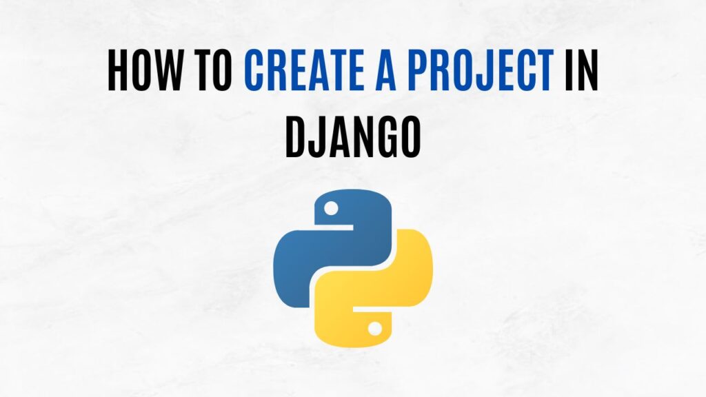 How to Create a Project in Django